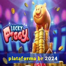 plataforma br 2024